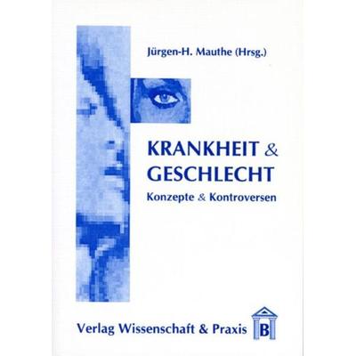 Krankheit & Geschlecht., Taschenbuch von , Verlag Wissenschaft & Praxis, 978-3-89673-063-3