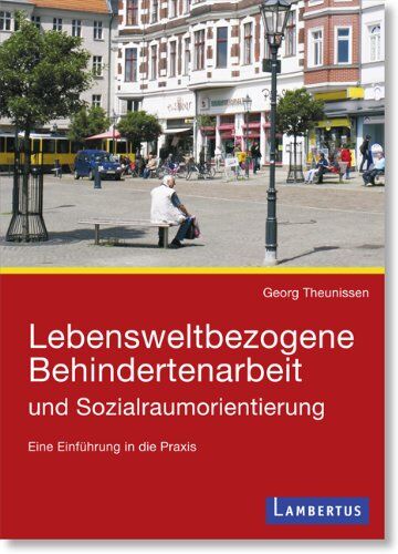 Georg Theunissen - Lebensweltbezogene Behindertenarbeit und Sozialraumorientierung: Eine Einführung in die Praxis - Preis vom 09.10.2026 07:28:09 h