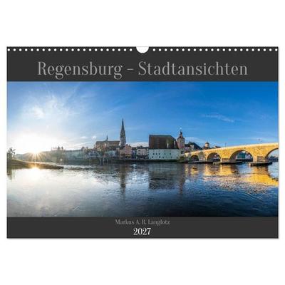 Regensburg - Stadtansichten (Wandkalender 2027 DIN A3 quer), CALVENDO Monatskalender