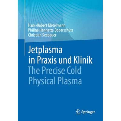 Jetplasma in Praxis und Klinik, Gebundene Ausgabe von Hans-Robert Metelmann,Philine Henriette Doberschütz,Christian Seebauer, Springer Berlin,