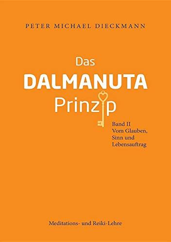 Dieckmann, Peter Michael - Das Dalmanuta Prinzip: Band II - Vom Glauben, Sinn und Lebensauftrag - Preis vom 09.10.2026 07:28:09 h