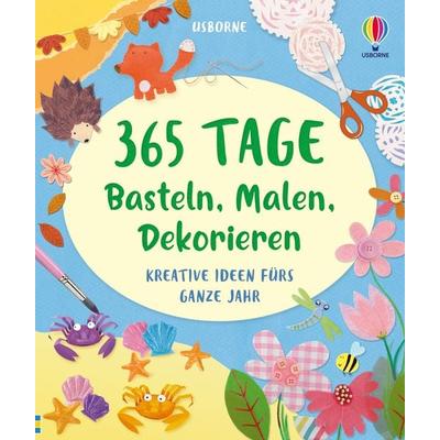 365 Tage Basteln, Malen, Dekorieren, Gebundene Ausgabe von Fiona Watt, Usborne, 978-1-03-570230-5