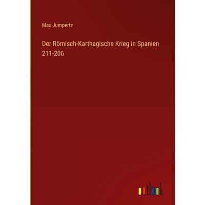 Der Römisch-Karthagische Krieg in Spanien 211-206, Gebundene Ausgabe von Max Jumpertz, Outlook, 978-3-368-43663-6