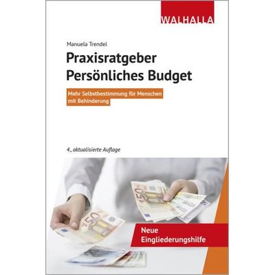 Praxisratgeber Persönliches Budget, Taschenbuch von Manuela Trendel, Walhalla und Praetoria, 978-3-8029-4117-7