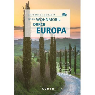 KUNTH Mit dem Wohnmobil durch Europa, Taschenbuch von Susanne Lipps, Kunth Verlag, 978-3-96965-132-2