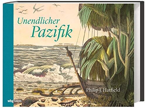 Philip J. Hatfield - Unendlicher Pazifik. Inseln und Entdecker, Völker und Eroberer. Der Pazifische Ozean und seine indigenen Völker: die Geschichte der Inselwelt von den ersten Siedlern über die Kolonisierung bis heute. - Preis vom 30.09.2026 09:01:18 h