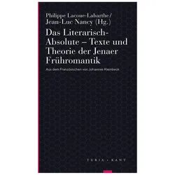 Das Literarisch-Absolute. Texte und Theorie der Jenaer Frühromantik, Fachbücher von Jean-Luc Nancy, Philippe Lacoue-Labarthe, Johannes Kleinbeck