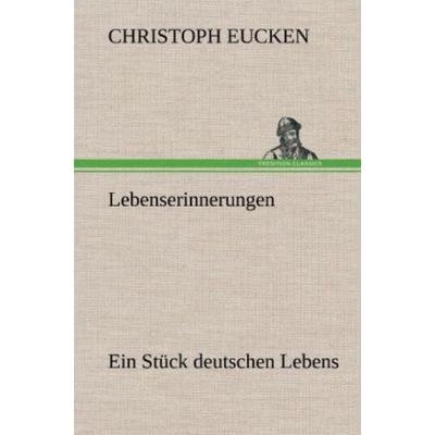 Lebenserinnerungen, Gebundene Ausgabe von Christoph Eucken, Tredition, 978-3-8472-4788-3