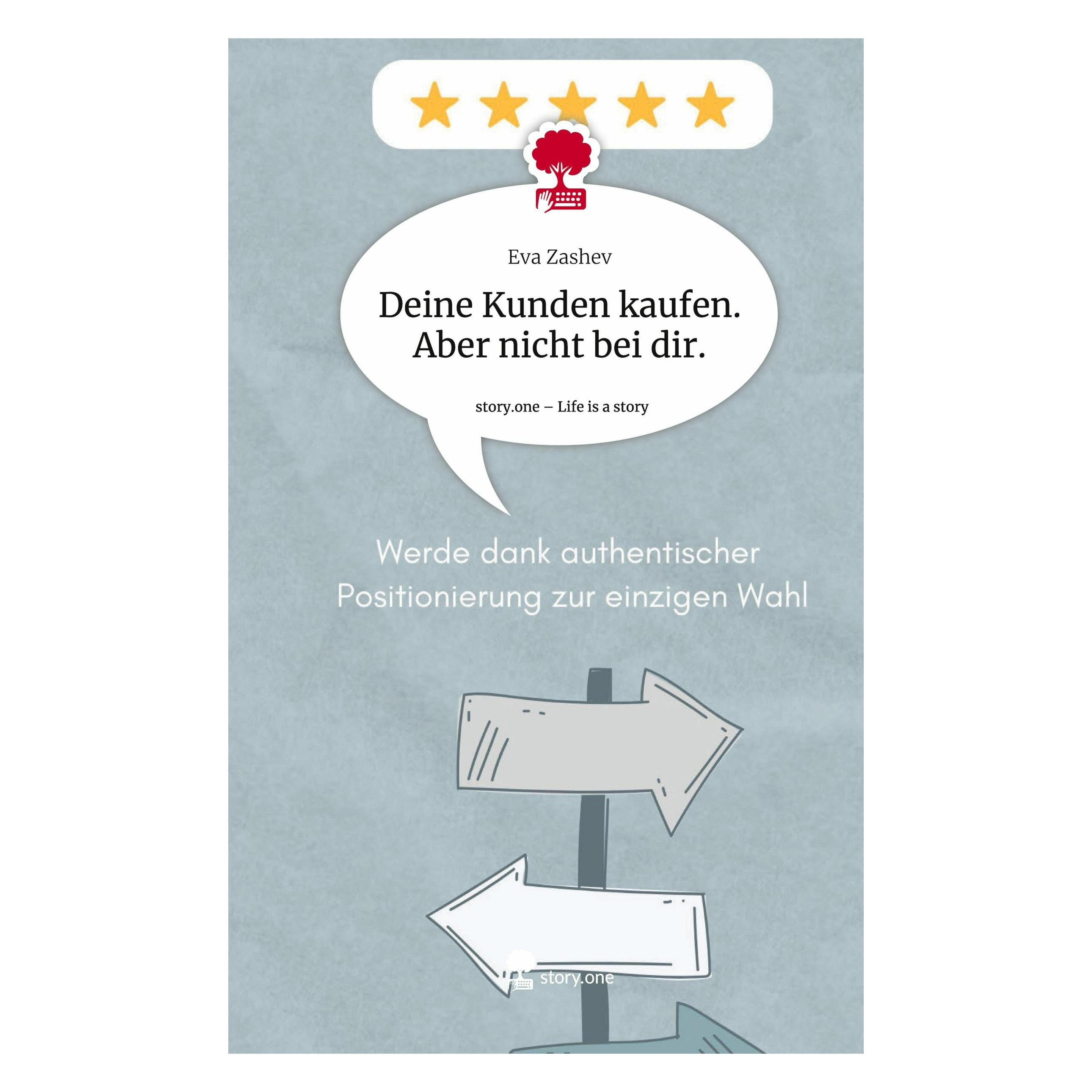 Story.one Deine Kunden kaufen. Aber nicht bei dir.. Life is a Story - (Deutsch, Englisch, Hardcover, Eva Zashev) (52439359)