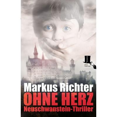 Ohne Herz, Taschenbuch von Markus Richter, Edition tingeltangel, 978-3-944936-53-6