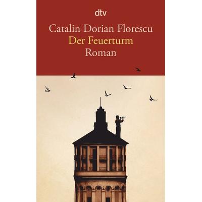 Der Feuerturm, Taschenbuch von Catalin Dorian Florescu, dtv