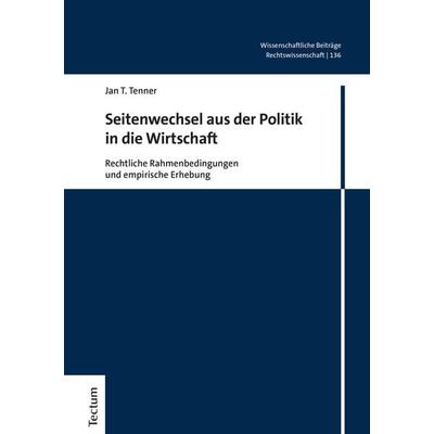 Seitenwechsel aus der Politik in die Wirtschaft, Gebundene Ausgabe von Jan T. Tenner, Tectum Wissenschaftsverlag, 978-3-8288-4521-3