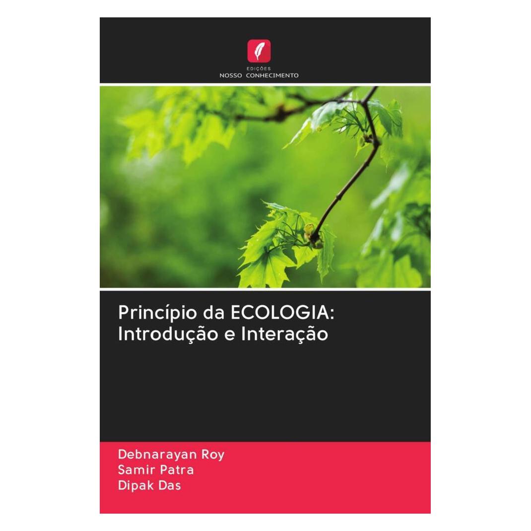 Edicoes Nosso Conhecimento Princípio da ECOLOGIA: Introdução e Interação (Portugiesisch, Softcover, Debnarayan Roy, Dipak Das, Samir Patra) (56169759)