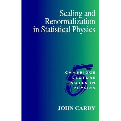 Scaling and Renormalization in Statistical Physics, Taschenbuch von John Cardy, Cambridge Academic, 978-0-521-49959-0