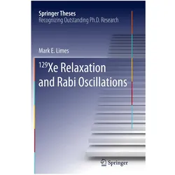 129 Xe Relaxation and Rabi Oscillations, Fachbücher von Mark E. Limes