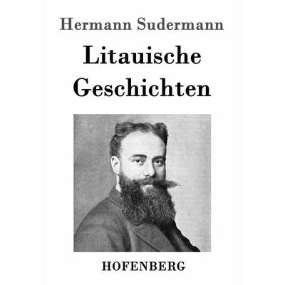 Litauische Geschichten, Taschenbuch von Hermann Sudermann, Hofenberg, 978-3-8430-2552-2