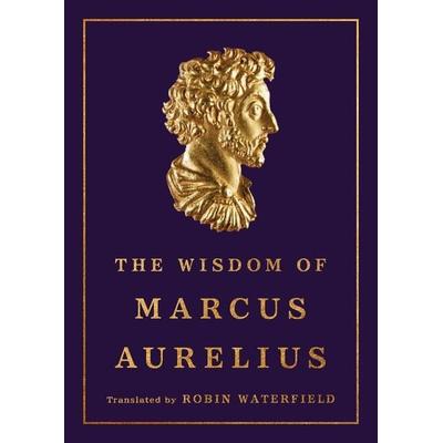 The Wisdom of Marcus Aurelius, Gebundene Ausgabe von Marcus Aurelius, Hachette Book Group USA