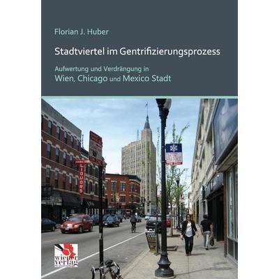 Stadtviertel im Gentrifizierungsprozess, Taschenbuch von Florian J. Huber, Wiener Verlag für Sozialforschung, 978-3-944690-10-0