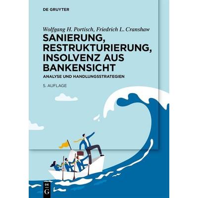 Sanierung, Restrukturierung, Insolvenz aus Bankensicht, Gebundene Ausgabe von Wolfgang H. Portisch,Friedrich L. Cranshaw, De Gruyter,