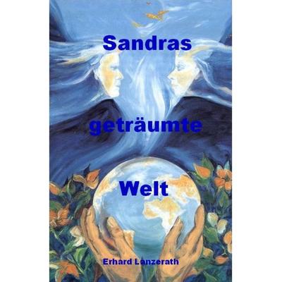 Sandras geträumte Welt, Taschenbuch von Erhard Lanzerath, Tredition, 978-3-384-10342-0