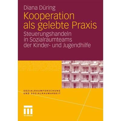 Kooperation als gelebte Praxis, Taschenbuch von Diana Düring, VS Verlag für Sozialwissenschaften, 978-3-531-17796-0