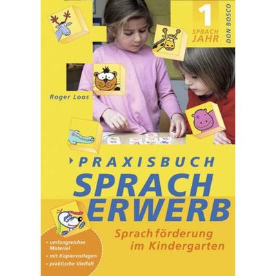 Praxisbuch Spracherwerb, 1. Sprachjahr, Taschenbuch von Roger Loos, Don Bosco, 978-3-7698-1419-4