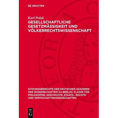 Gesellschaftliche Gesetzmässigkeit und Völkerrechtswissenschaft, Gebundene Ausgabe von Karl Polak, De Gruyter, 978-3-11-277548-6