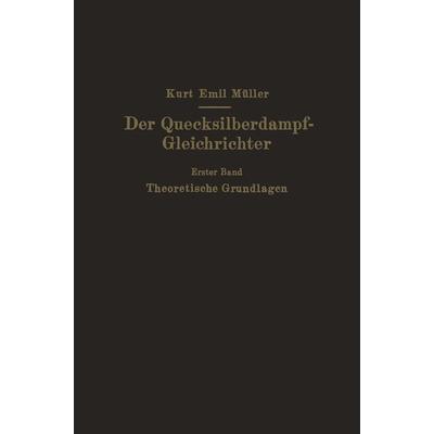 Der Quecksilberdampf-Gleichrichter, Taschenbuch von Kurt Emil Müller, Springer Berlin, 978-3-642-90133-1