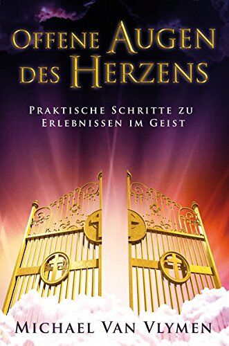 Michael Van Vlymen - Offene Augen des Herzens: Praktische Schritte zu Erlebnissen im Geist - Preis vom 17.10.2026 19:25:27 h