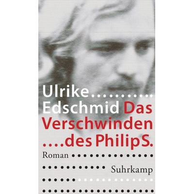 Das Verschwinden des Philip S., Gebundene Ausgabe von Ulrike Edschmid, Suhrkamp