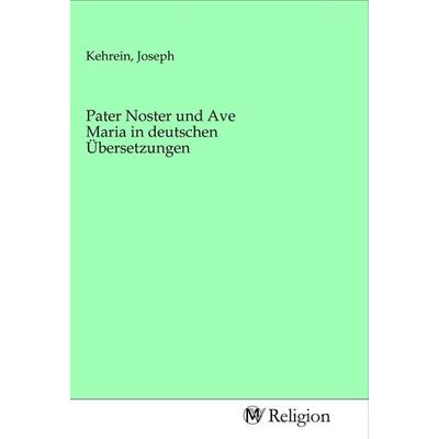 Pater Noster und Ave Maria in deutschen Übersetzungen, Taschenbuch von , MV-Religion, 978-3-96881-661-6