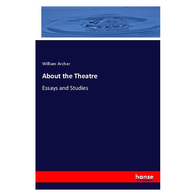 Hansebooks About the Theatre (Englisch, Softcover, William Archer) (56085481)