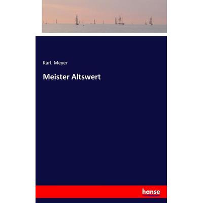 Meister Altswert, Taschenbuch von Karl. Meyer, Hansebooks, 978-3-7433-6980-1