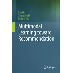 Multimodal Learning towards Recommendation, Fachbücher von Liqiang Nie, Fan Liu, Zhenyang Li