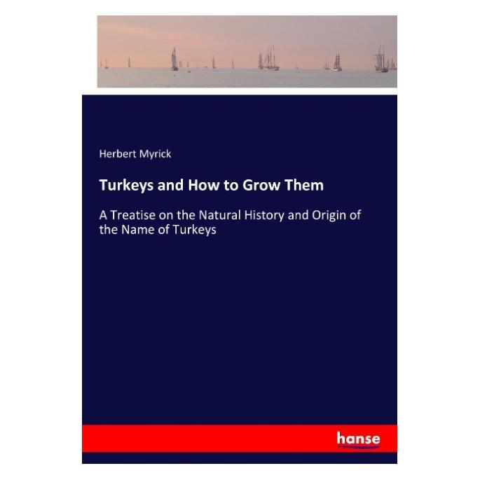 Hansebooks Turkeys and How to Grow Them (Englisch, Softcover, Herbert Myrick) (55902156)
