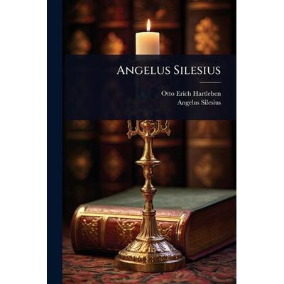 Angelus Silesius, Taschenbuch von Otto Erich Hartleben,Angelus Silesius, Legare Street Press, 978-1-02-366719-7