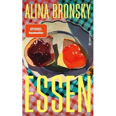 Essen, Gebundene Ausgabe von Alina Bronsky, Hanser Berlin in Carl Hanser Verlag GmbH & Co. KG, 978-3-446-28152-3