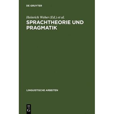 Sprachtheorie und Pragmatik, Gebundene Ausgabe von , De Gruyter, 978-3-484-10246-0