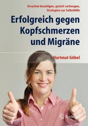 Hartmut Göbel - Erfolgreich gegen Kopfschmerzen und Migräne: Ursachen beseitigen, gezielt vorbeugen, Strategien zur Selbsthilfe - Preis vom 30.09.2026 09:01:18 h