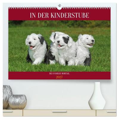 In der Kinderstube bei Familie Bobtail (hochwertiger Premium Wandkalender 2027 DIN A2 quer), Kunstdruck in Hochglanz