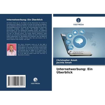 Internetwerbung: Ein Überblick, Taschenbuch von Christopher Amah,Jacinta Amah, Verlag Unser Wissen, 978-620-8-19641-7