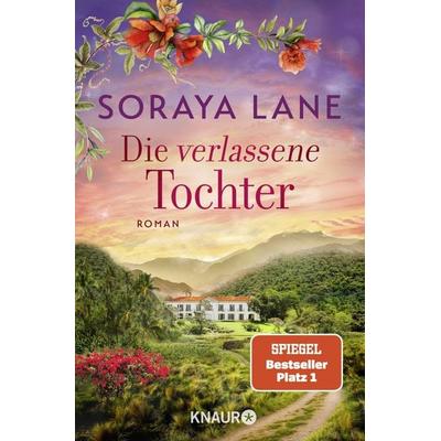 Die verlassene Tochter, Taschenbuch von Soraya Lane, Knaur Taschenbuch