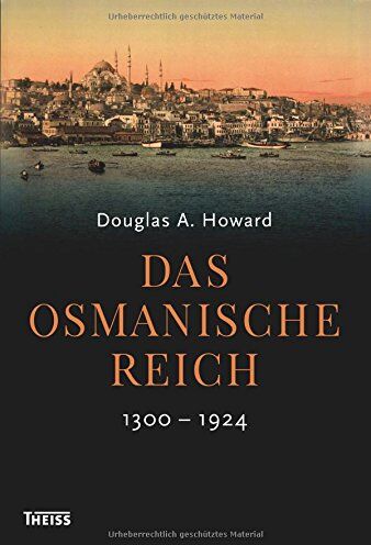 Howard Douglas - Das Osmanische Reich: 1300-1924 - Preis vom 09.10.2026 07:28:09 h