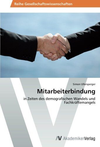 Simon Ullersperger - Mitarbeiterbindung: in Zeiten des demografischen Wandels und Fachkräftemangels - Preis vom 09.10.2026 07:28:09 h