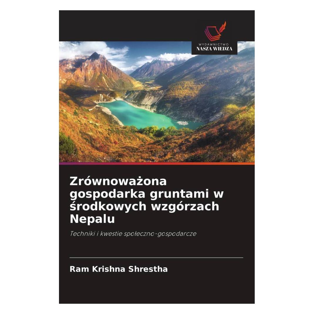 Wiedza Powszechna Zrównowazona gospodarka gruntami w srodkowych wzgórzach Nepalu (Softcover, Ram Krishna Shrestha) (56821282)