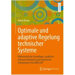 Optimale und adaptive Regelung technischer Systeme, Fachbücher von Anton Braun
