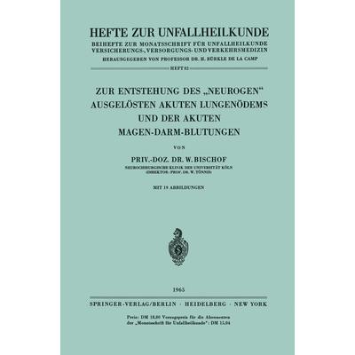Zur Entstehung des „Neurogen“ Ausgelösten Akuten Lungenödems und der Akuten Magen-Darm-Blutungen, Taschenbuch von W. Bischof, Springer Berlin,