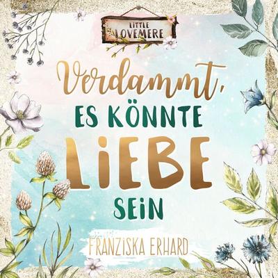 Verdammt, es könnte Liebe sein - Franziska Erhard, Audio, 9789918624218