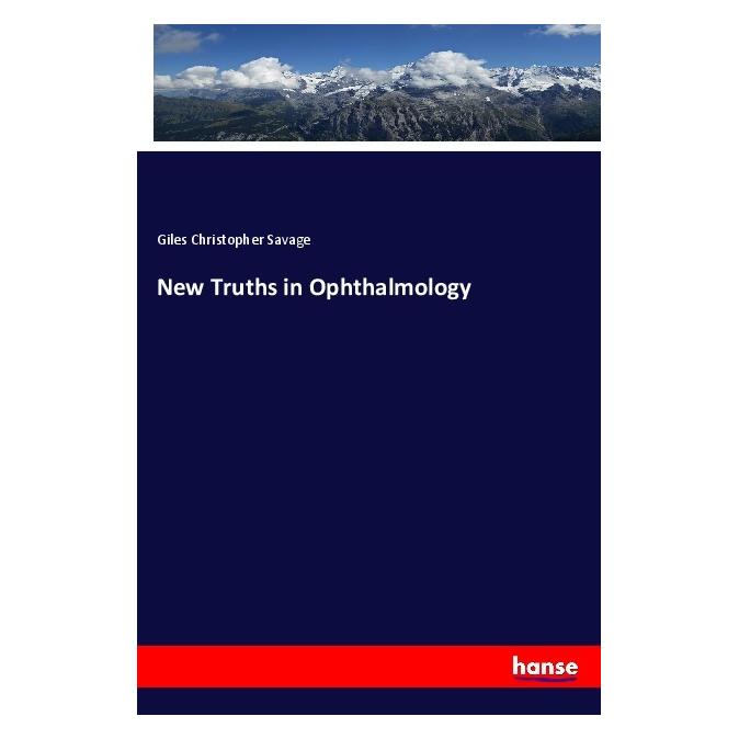 Hansebooks New Truths in Ophthalmology (Englisch, Softcover, Giles Christopher Savage) (56081799)