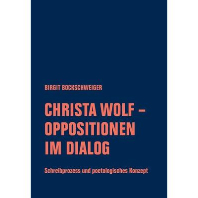 Christa Wolf - Oppositionen im Dialog, Taschenbuch von Birgit Bockschweiger, Verbrecher, 978-3-95732-521-1